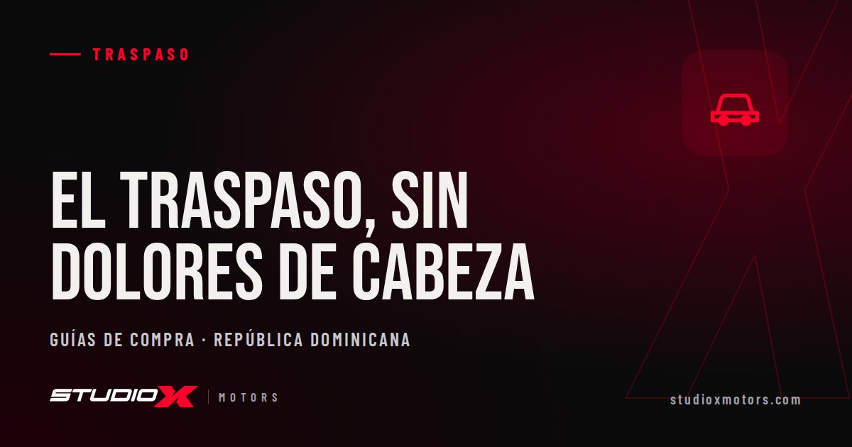Cómo hacer el traspaso de un vehículo en RD paso a paso