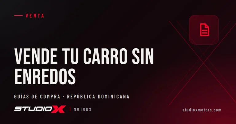 Cómo vender tu carro usado en RD sin complicaciones